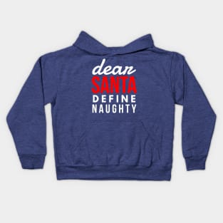 dear santa define naughty Kids Hoodie